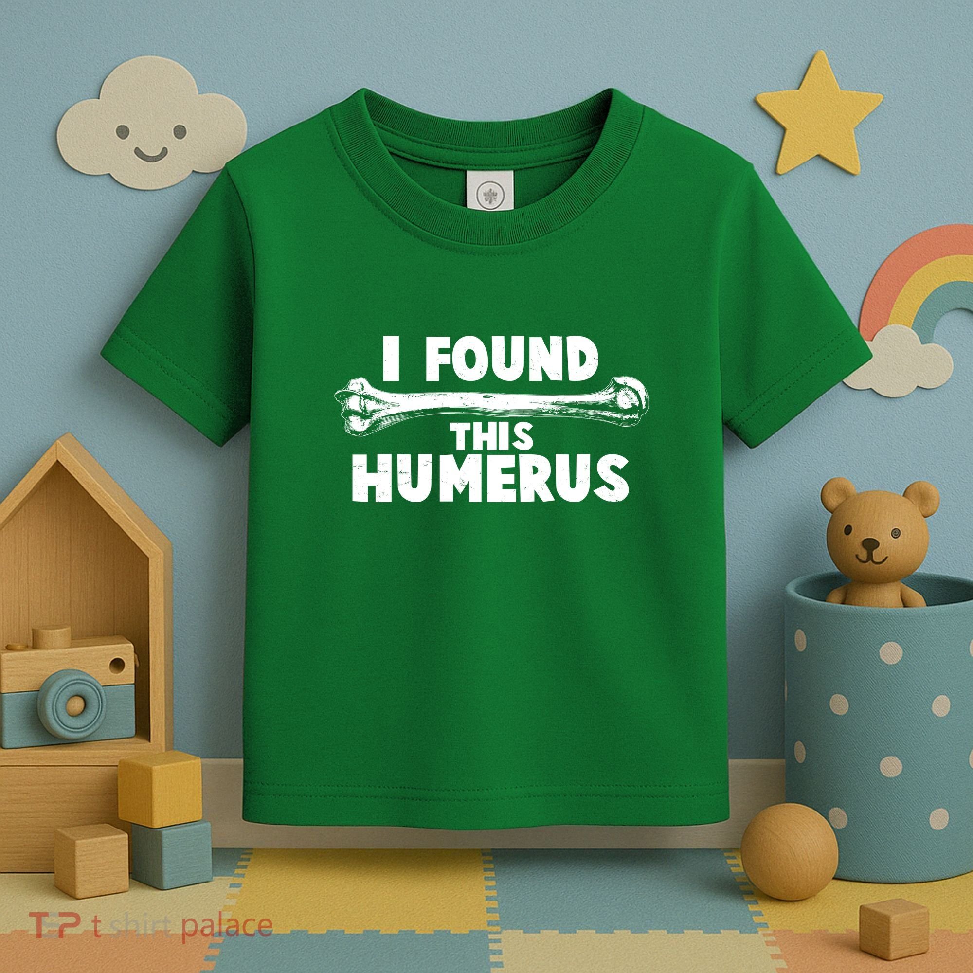 Funny I Found This Humerus Toddler T-Shirt