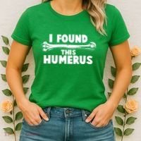 Funny I Found This Humerus Women's T-Shirt thumb 2