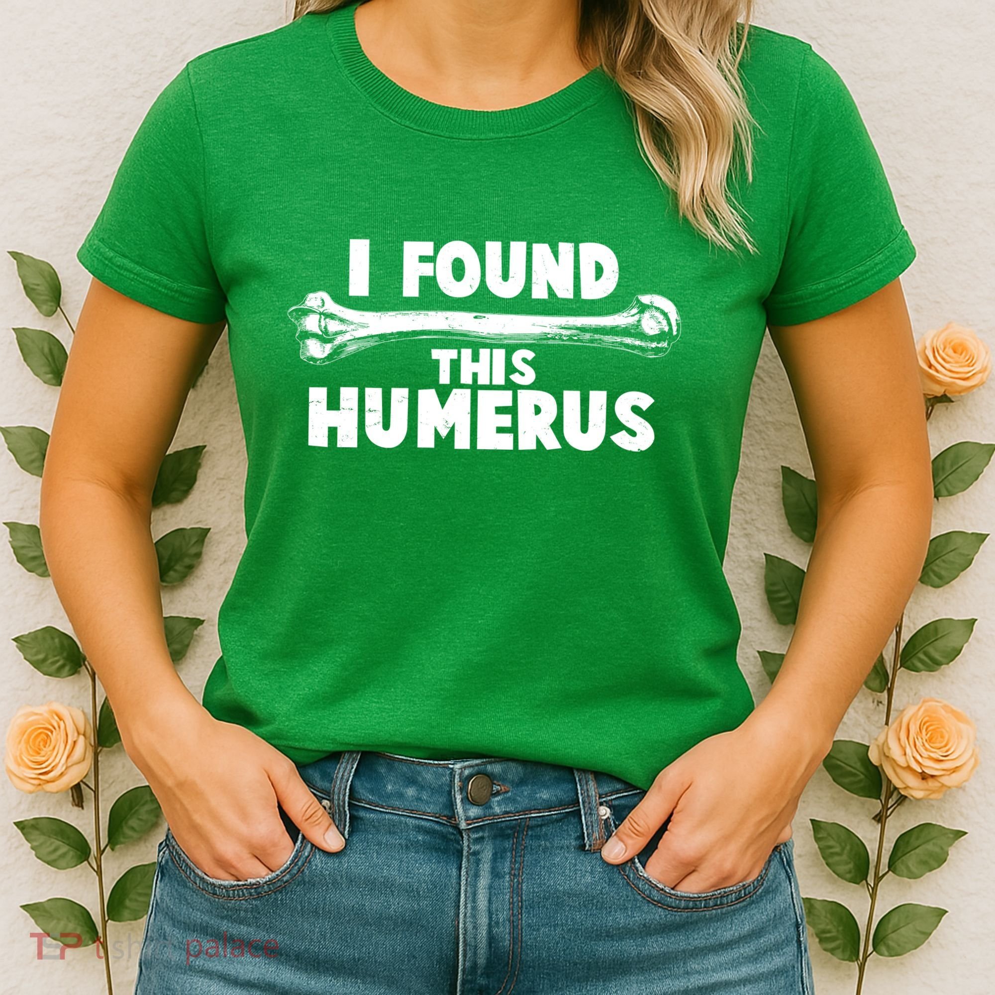 Funny I Found This Humerus Women's T-Shirt