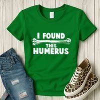 Funny I Found This Humerus Women's T-Shirt thumb 3