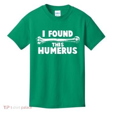 Funny I Found This Humerus Kids T-Shirt