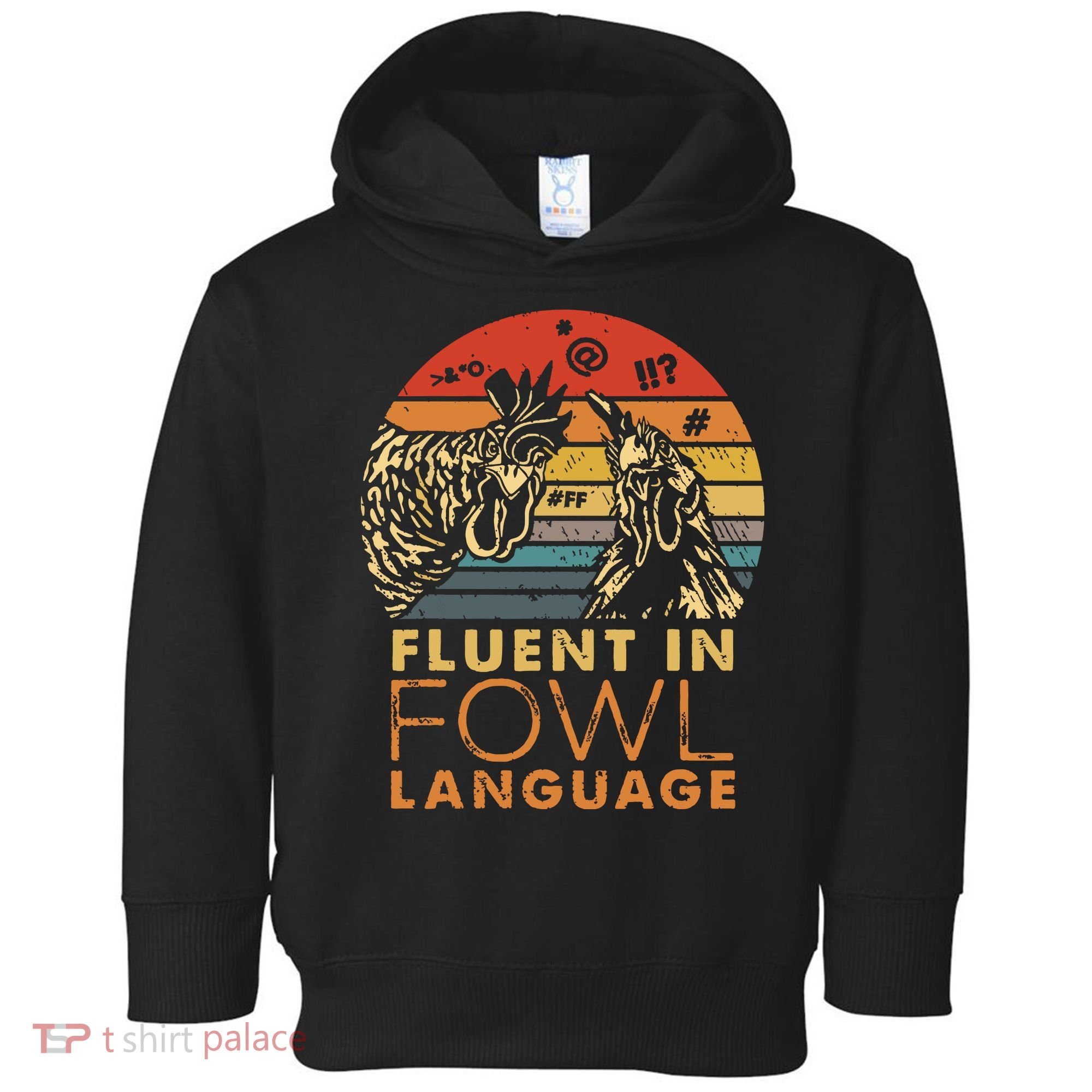 Fluent In Fowl Language Funny Chicken Meme Farm Toddler Hoodie