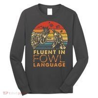 Fluent In Fowl Language Funny Chicken Meme Farm Long Sleeve Shirt thumb 0
