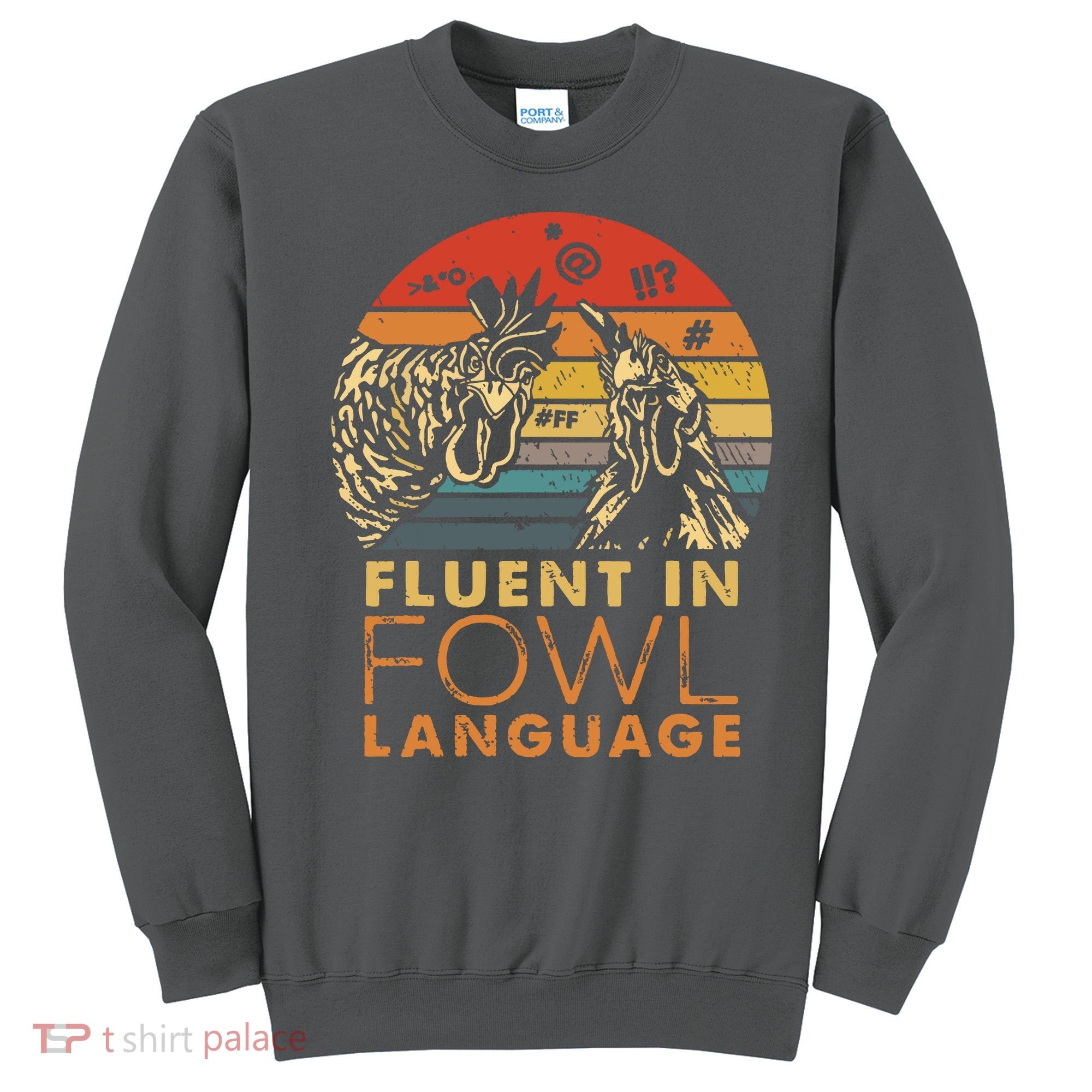 Fluent In Fowl Language Funny Chicken Meme Farm Sweatshirt