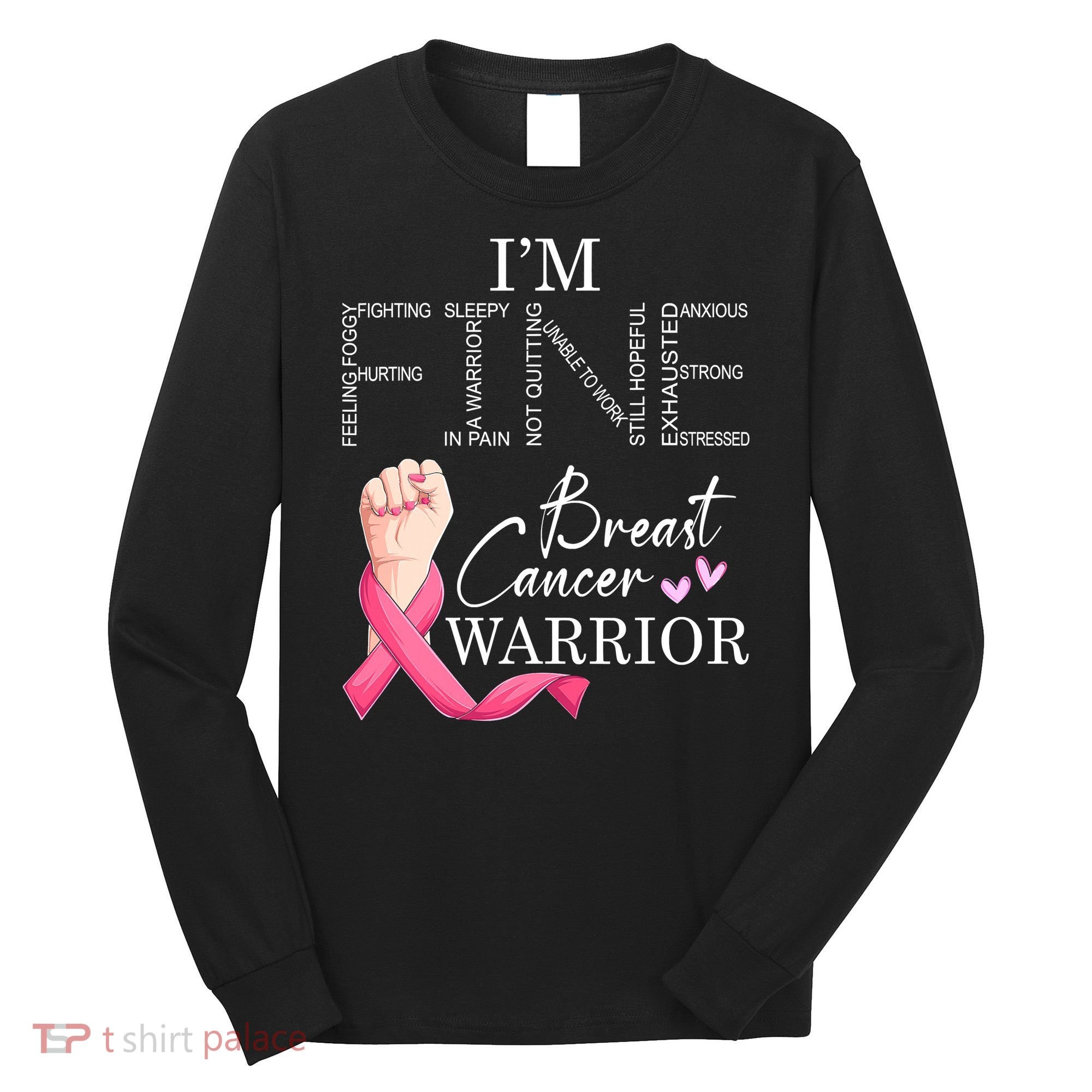 Funny I'm Fine Breast Cancer Warrior Pink Breast Cancer Long Sleeve Shirt