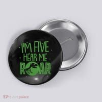 Funny I'm Five Hear Me Roar Birthday Button thumb 0