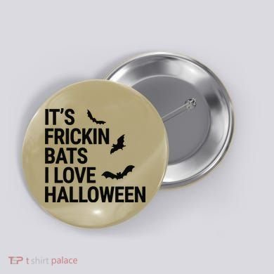 Funny Its Frickin Bats I Love Halloween Spooky Fall Bat Button