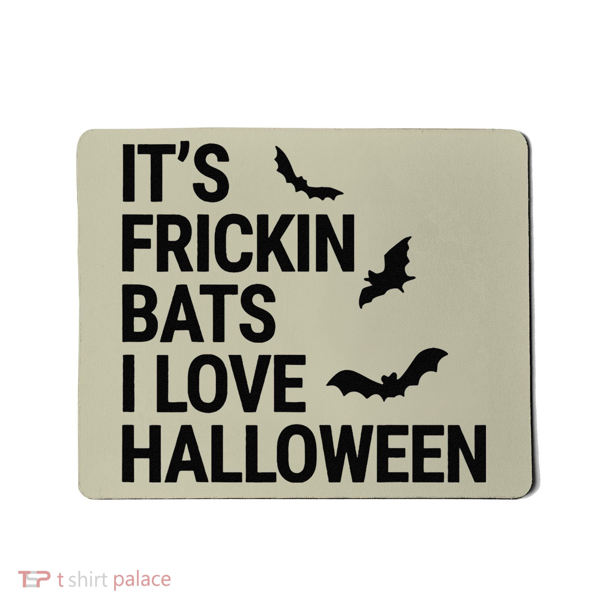 Funny Its Frickin Bats I Love Halloween Spooky Fall Bat Mousepad