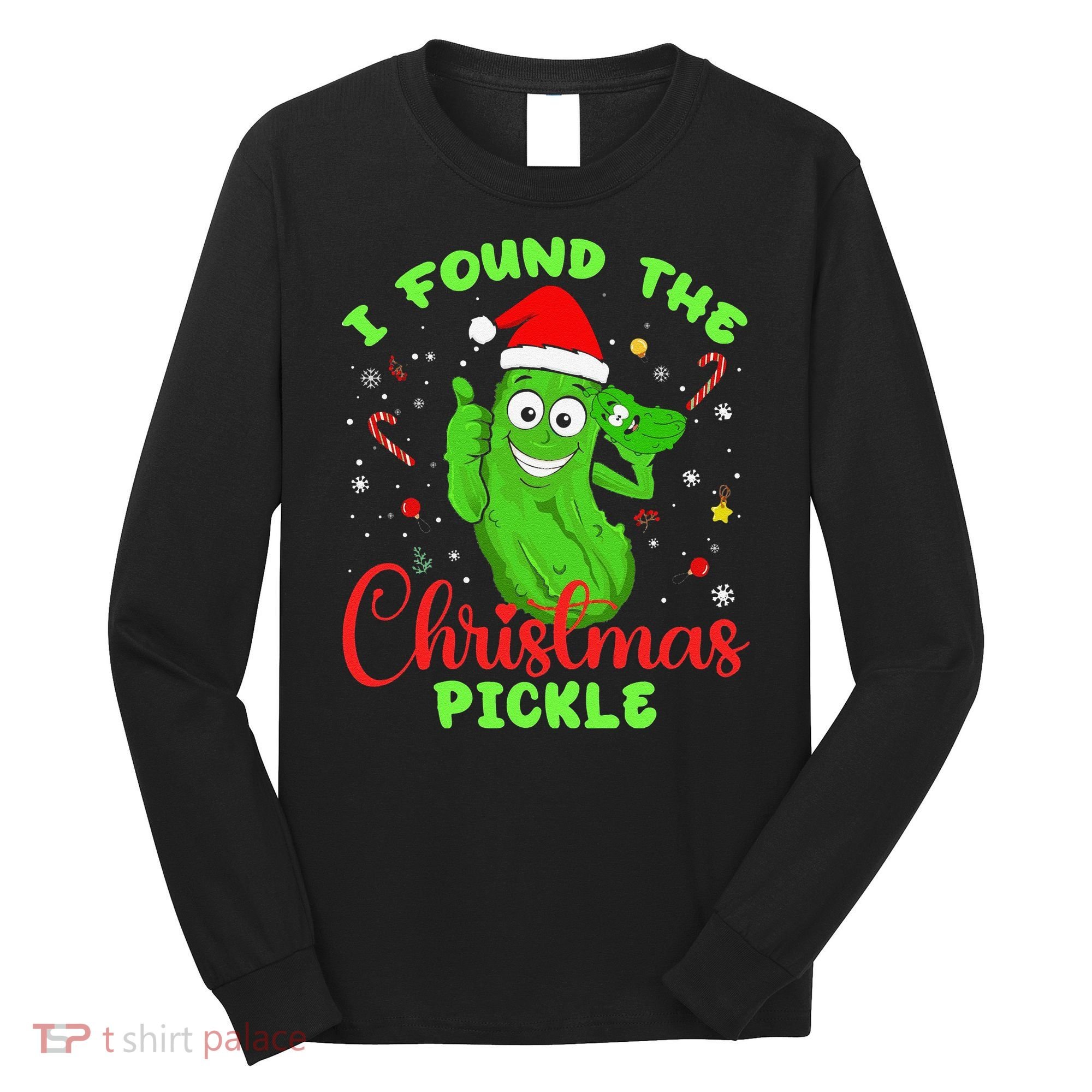 Funny I Found The Christmas Pickle Funny Xmas Party Gift Long Sleeve Shirt