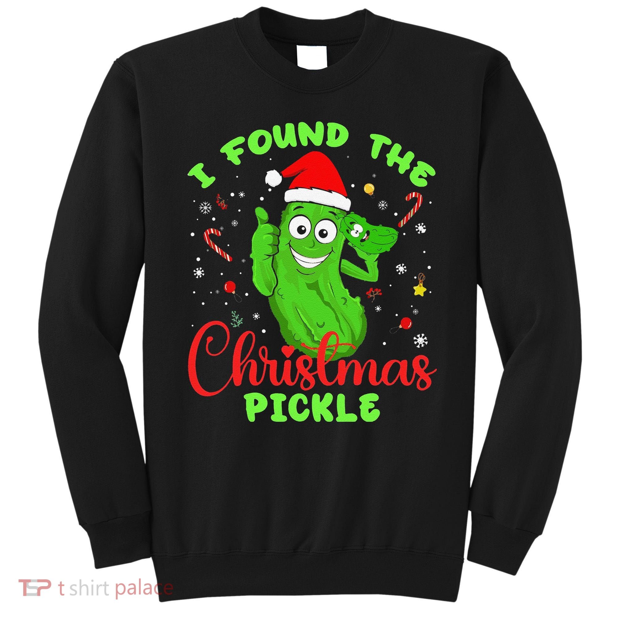 Funny I Found The Christmas Pickle Funny Xmas Party Gift Sweatshirt