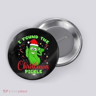 Funny I Found The Christmas Pickle Funny Xmas Party Gift Button