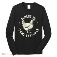 Fluent In Fowl Language Farm Animal Poultry Owner Long Sleeve Shirt thumb 0