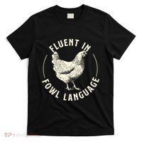 Fluent In Fowl Language Farm Animal Poultry Owner T-Shirt thumb 0
