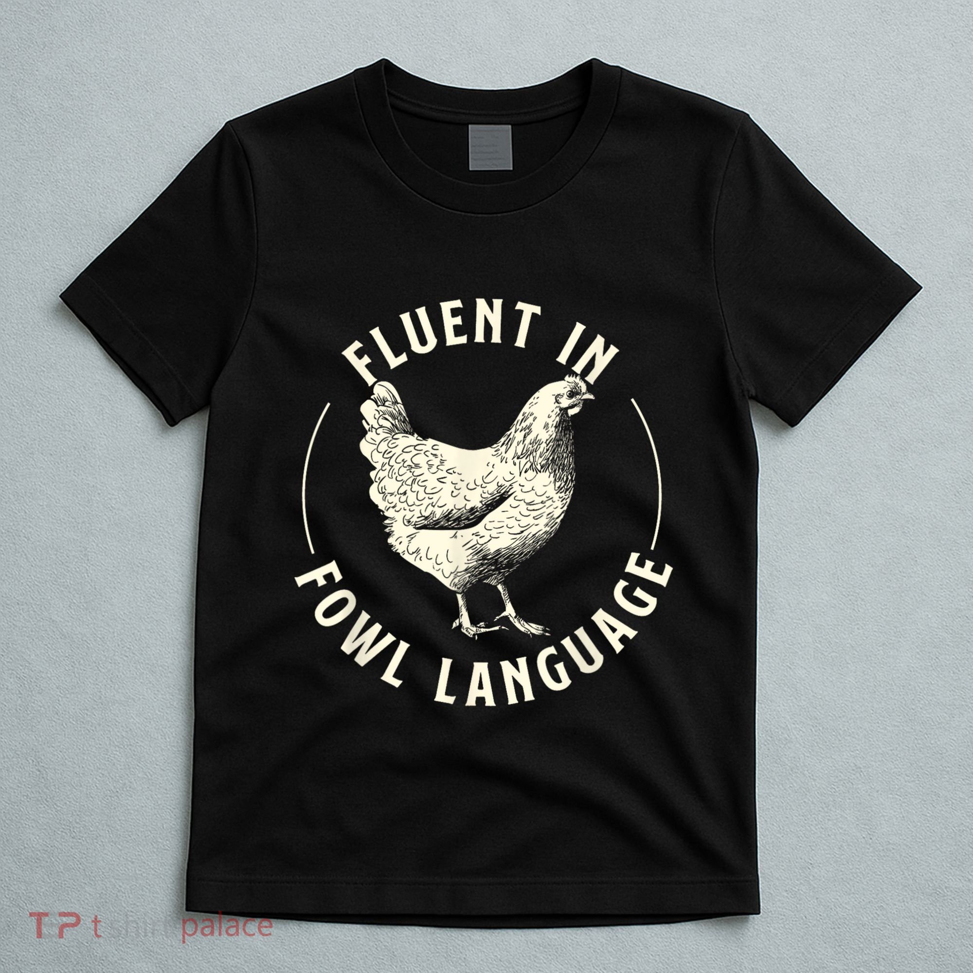 Fluent In Fowl Language Farm Animal Poultry Owner T-Shirt