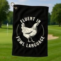 Fluent In Fowl Language Farm Animal Poultry Owner Golf Towel thumb 1