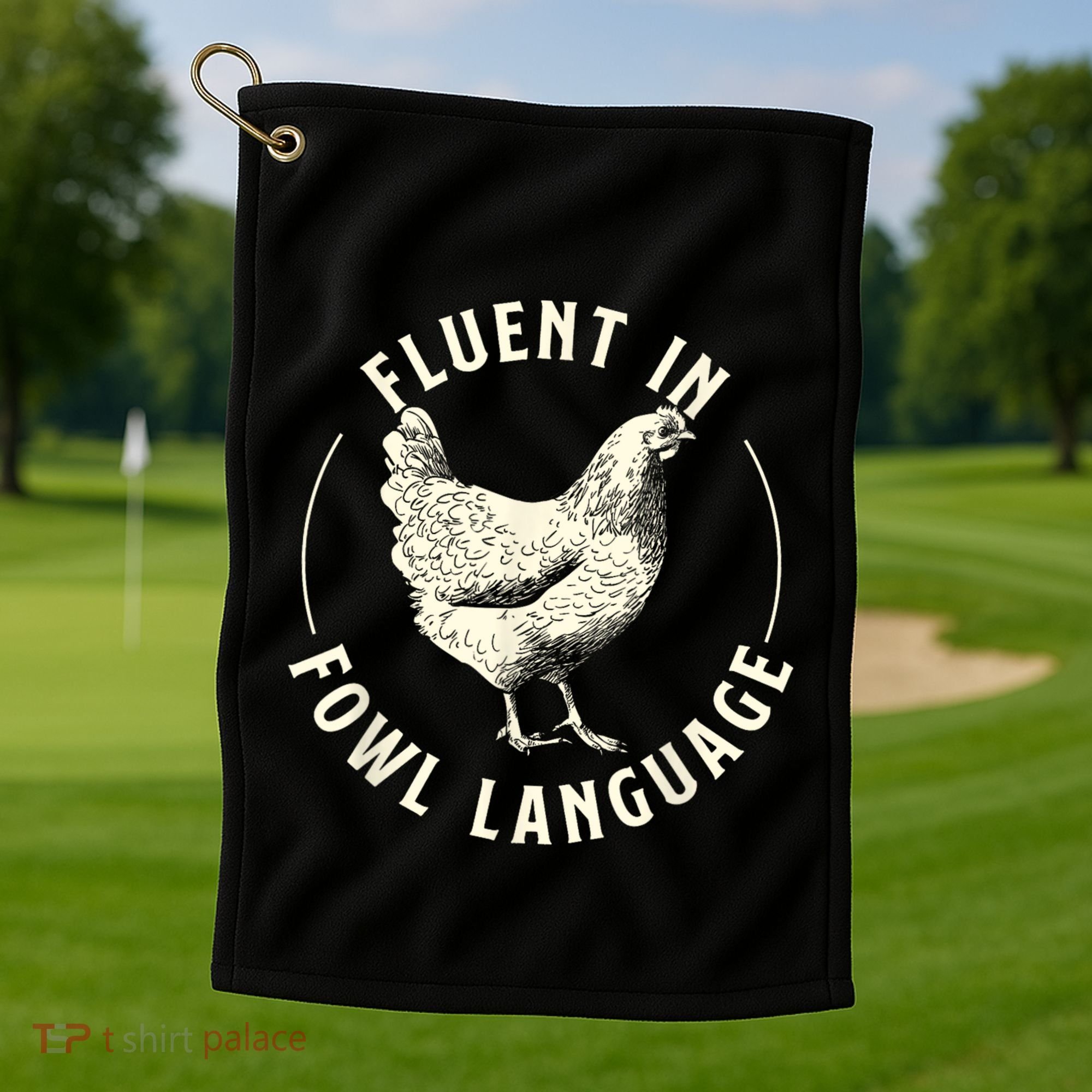 Fluent In Fowl Language Farm Animal Poultry Owner Golf Towel