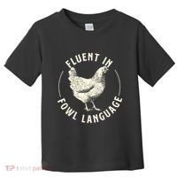 Fluent In Fowl Language Farm Animal Poultry Owner Toddler T-Shirt thumb 0