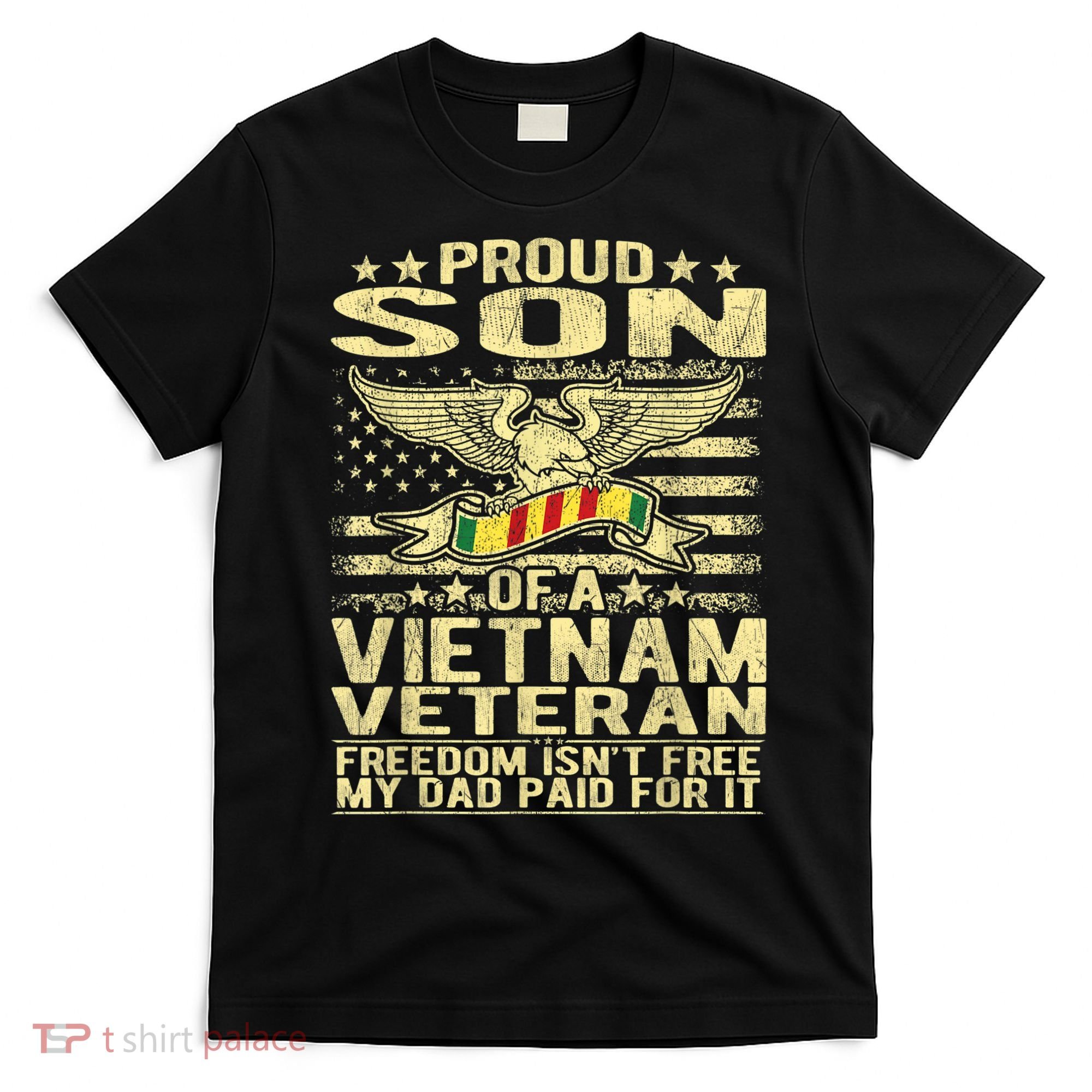 Freedom Isn't Free Proud Son Of A Vietnam Veteran Gift T-Shirt