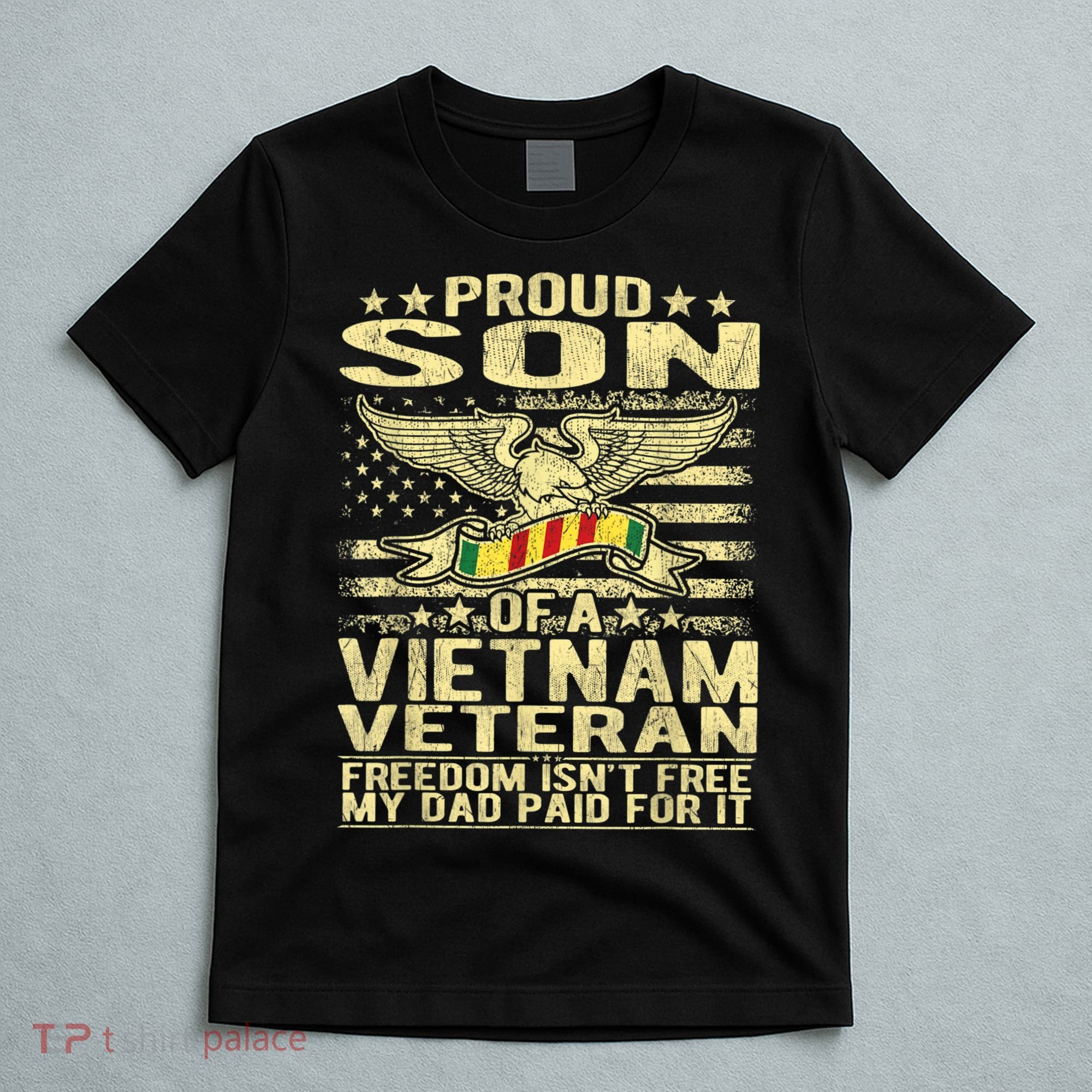 Freedom Isn't Free Proud Son Of A Vietnam Veteran Gift T-Shirt