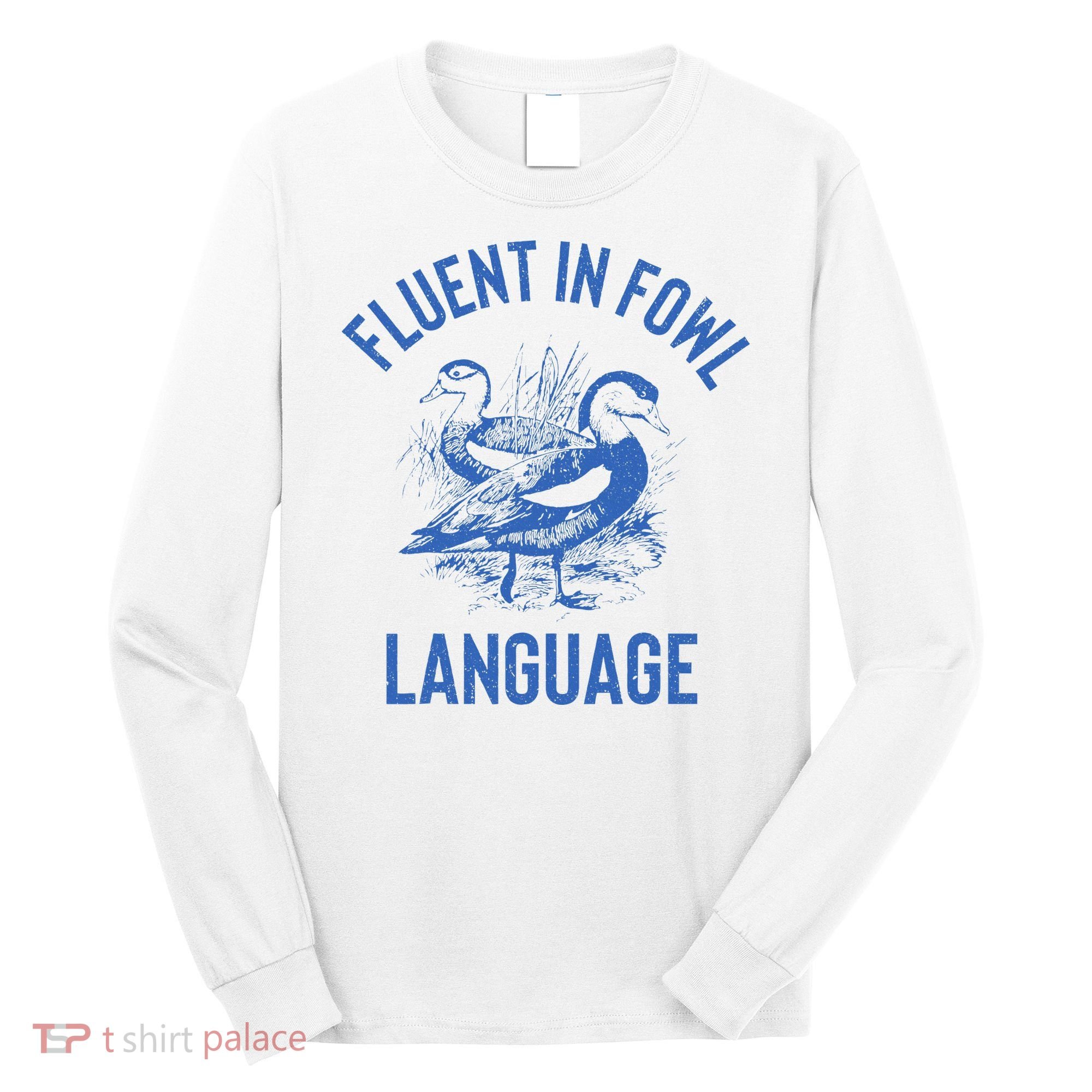 Fluent In Fowl Language Funny Swearing Cursing Ducks Joke Long Sleeve Shirt