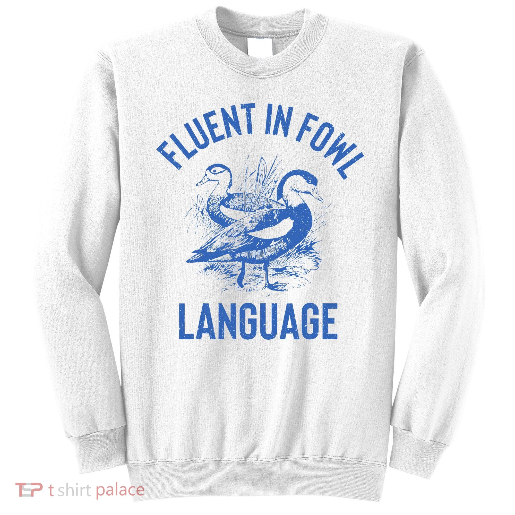 Fluent In Fowl Language Funny Swearing Cursing Ducks Joke Sweatshirt