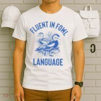 Fluent In Fowl Language Funny Swearing Cursing Ducks Joke T-Shirt thumb 6