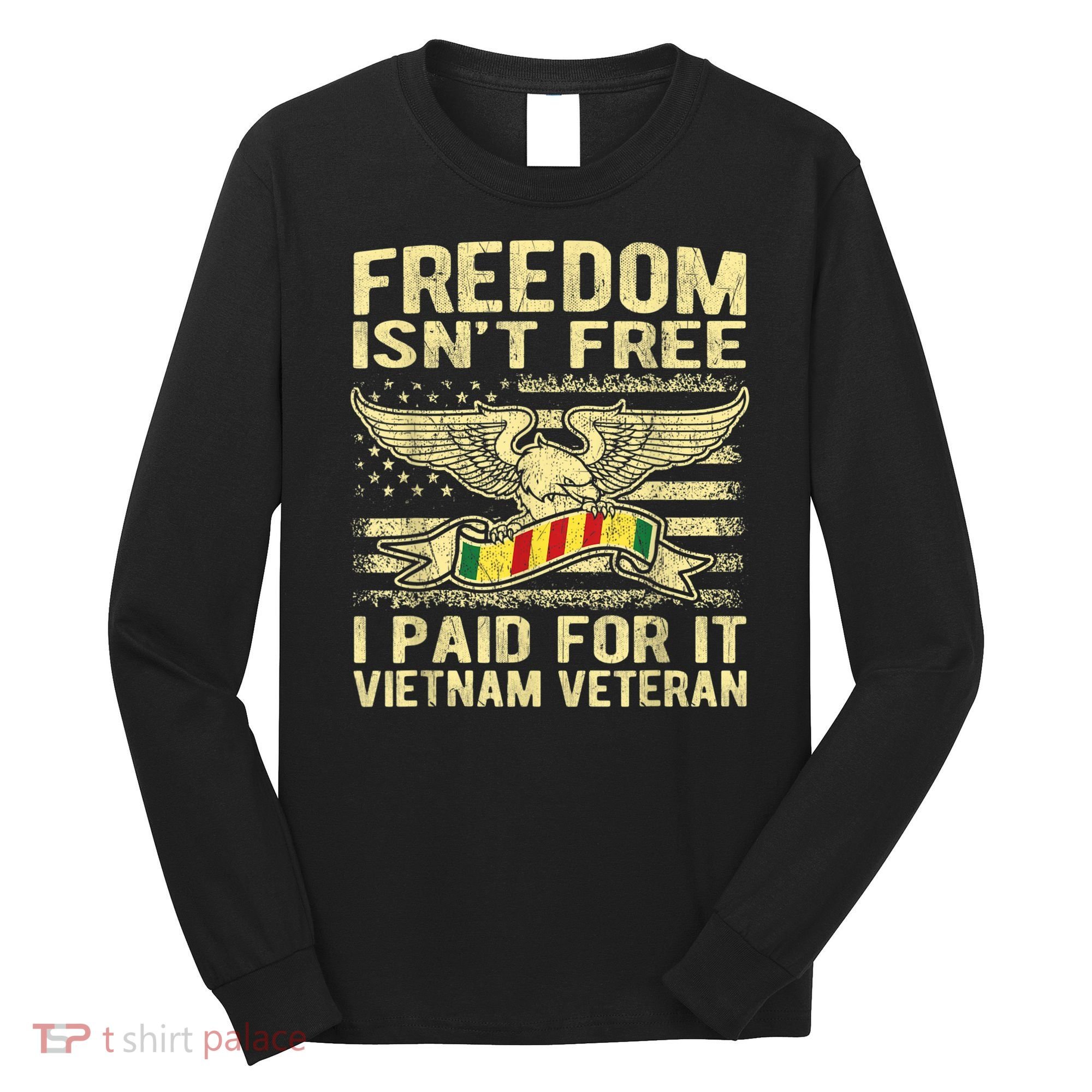 Freedom Isn't Free I Paid For It Proud Vietnam Veteran Gifts Long Sleeve Shirt