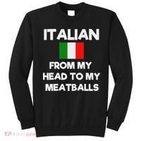 Funny Italian From My Head To My Meatballs Humor Joke Sweatshirt thumb 0
