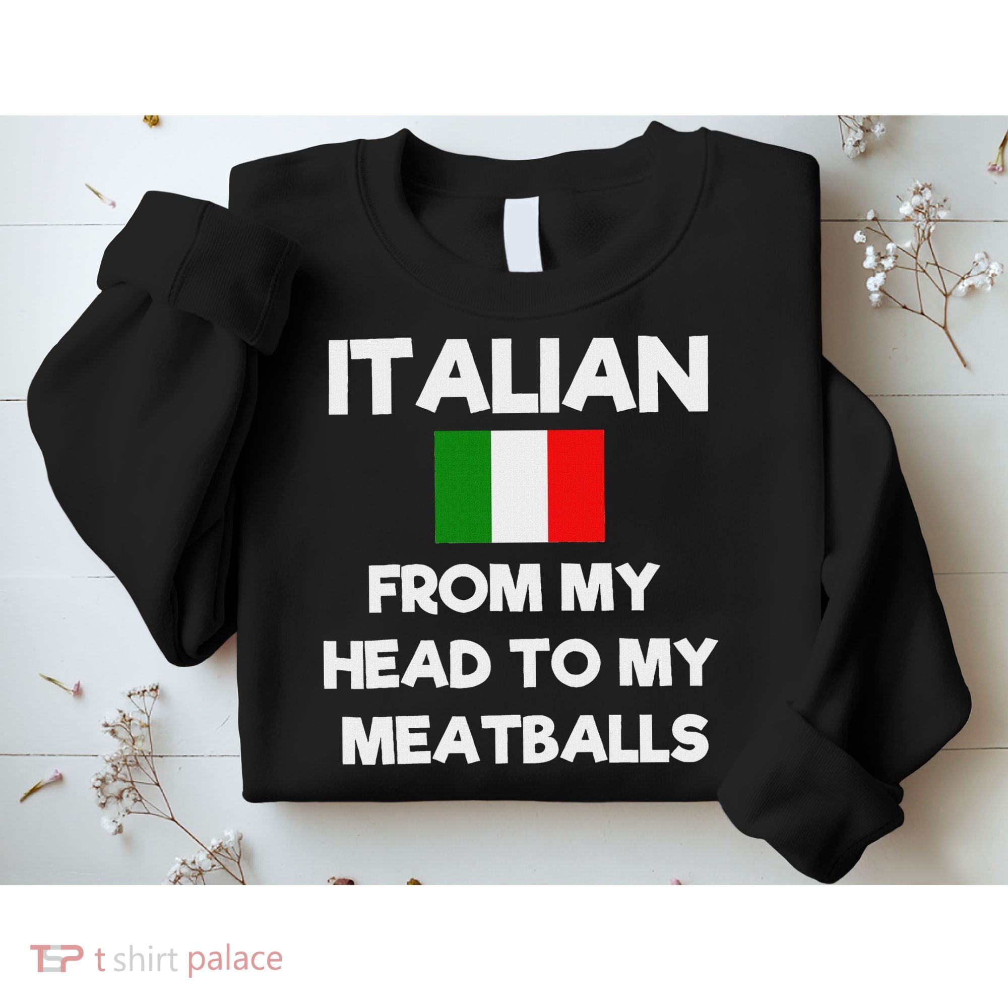 Funny Italian From My Head To My Meatballs Humor Joke Sweatshirt