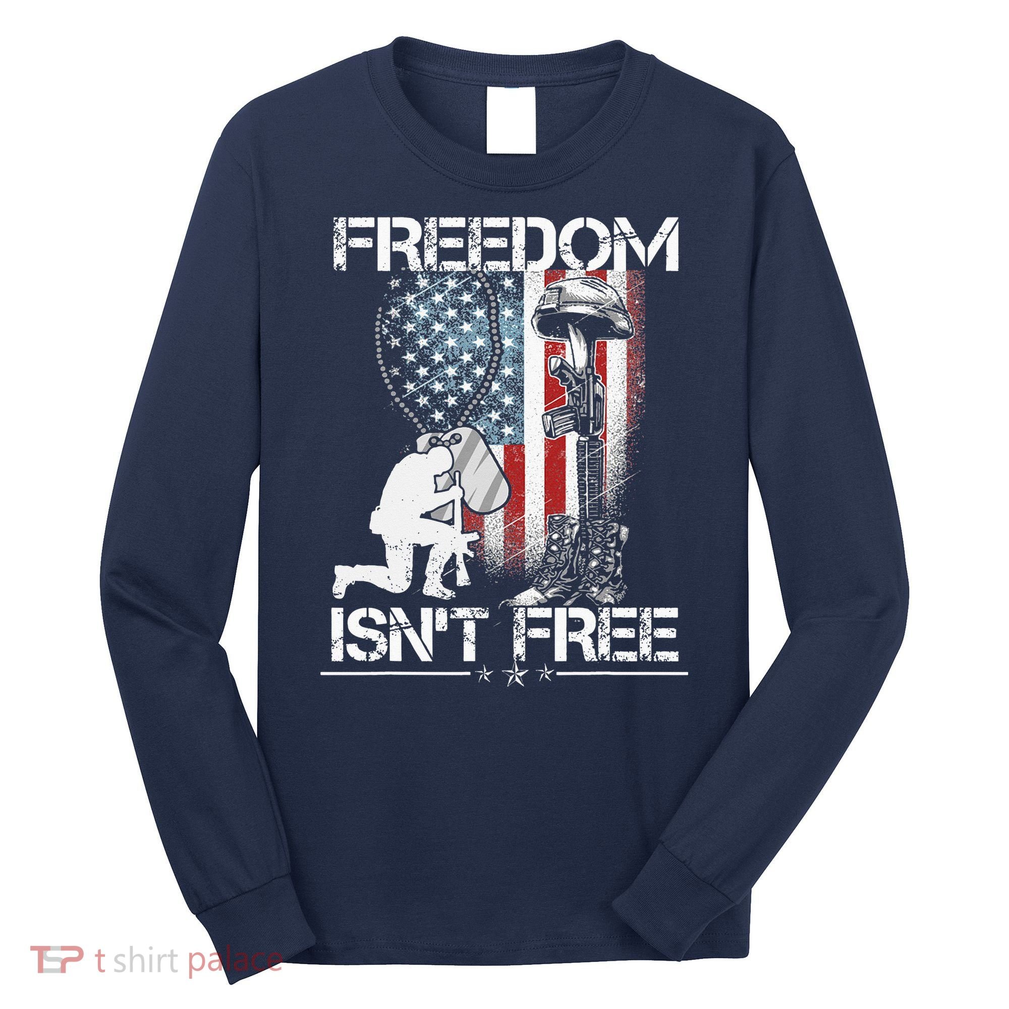 Freedom Isn't Free Fourth Of July Long Sleeve Shirt