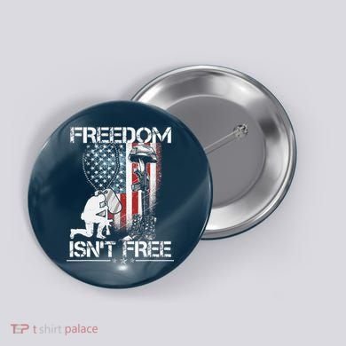Freedom Isn't Free Fourth Of July Button