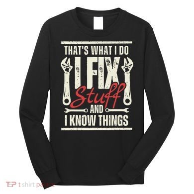 Funny I Fix Stuff T Mechanic Engineer Garage Long Sleeve Shirt