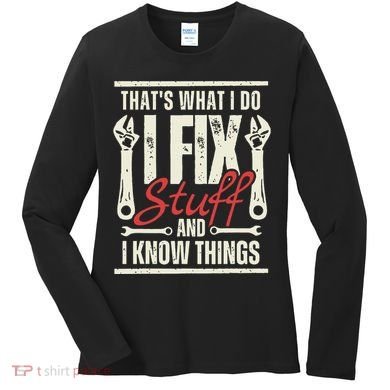 Funny I Fix Stuff T Mechanic Engineer Garage Women's Long Sleeve Shirt
