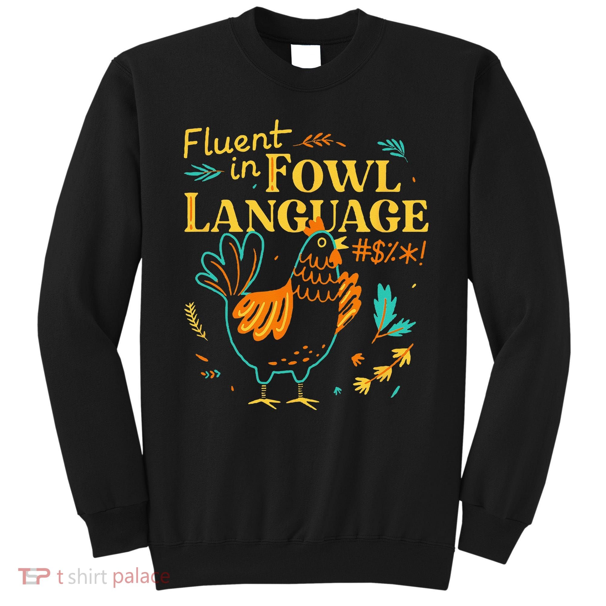 Fluent In Fowl Language Funny Novelty Chicken Lover Sweatshirt