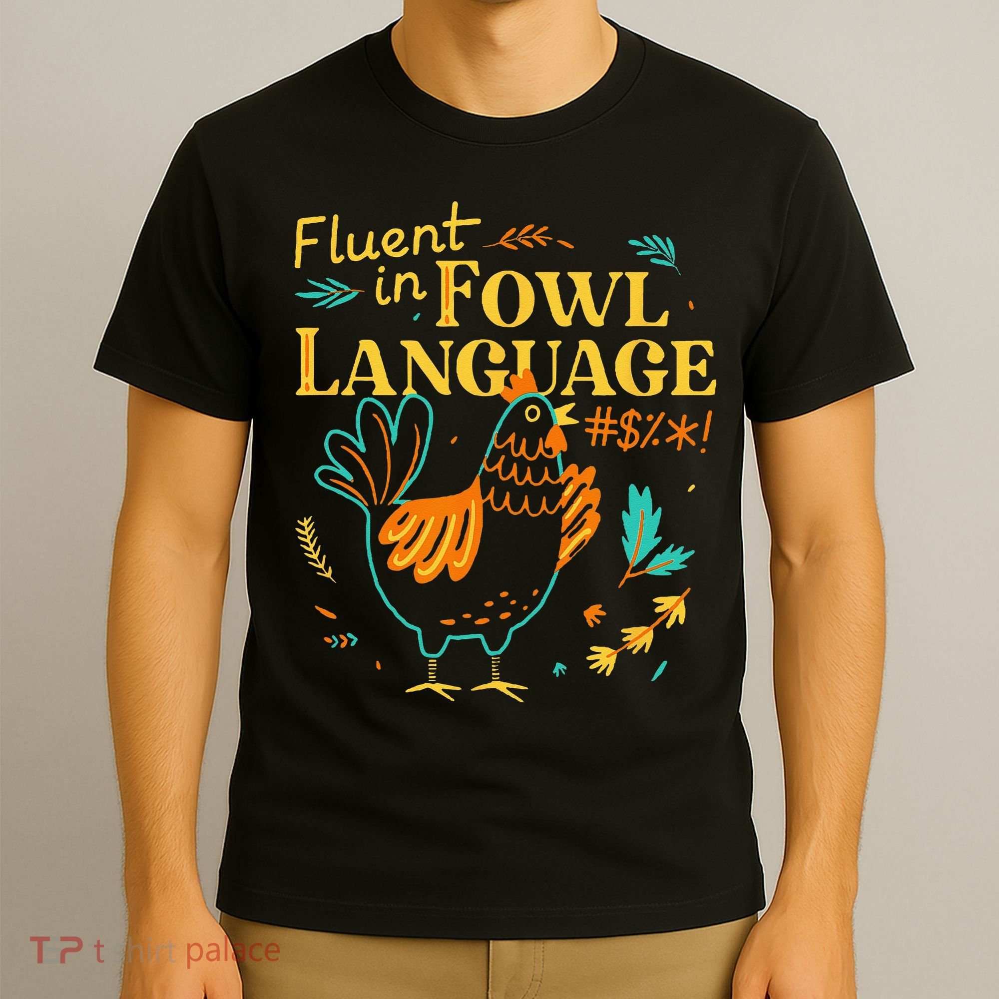 Fluent In Fowl Language Funny Novelty Chicken Lover T-Shirt