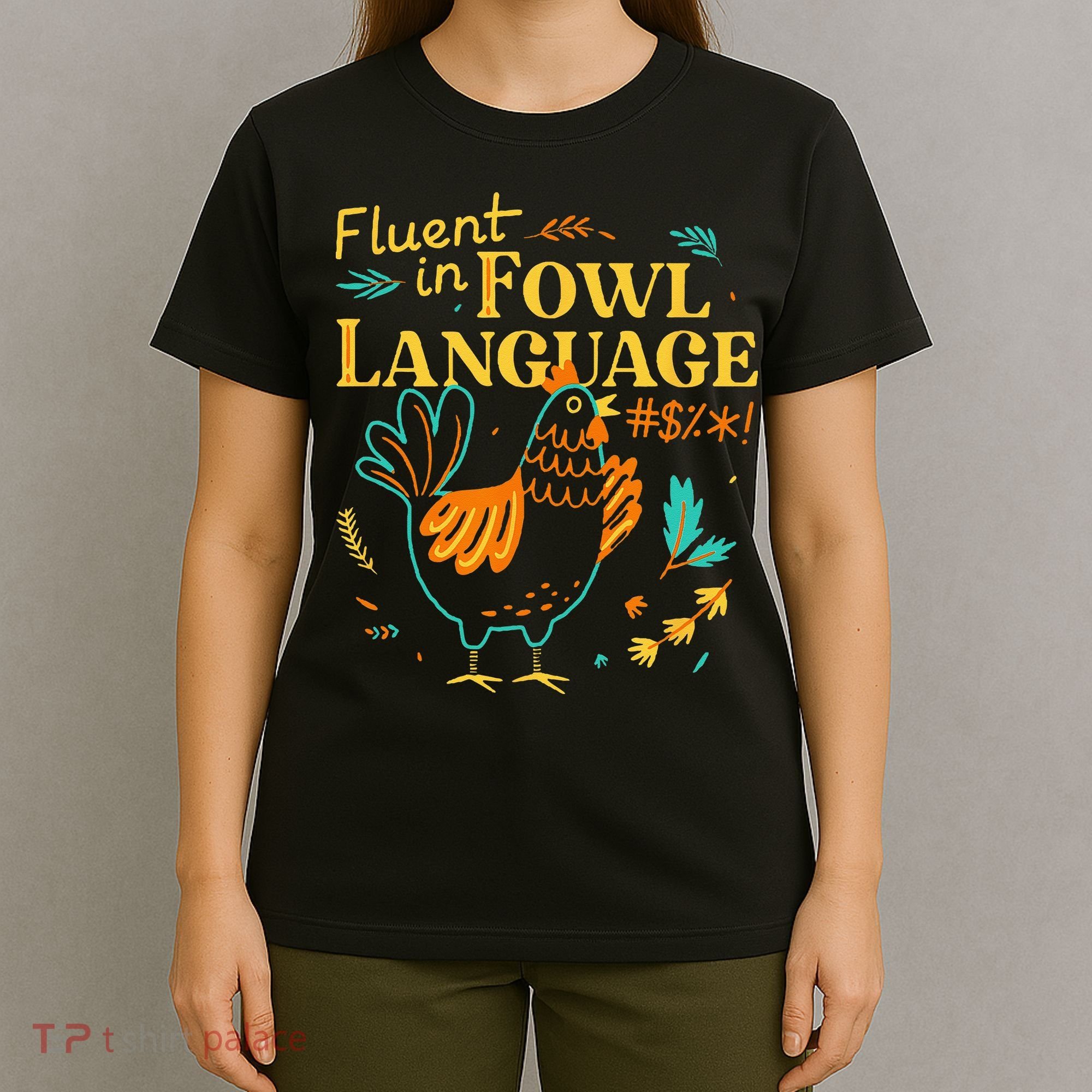 Fluent In Fowl Language Funny Novelty Chicken Lover T-Shirt