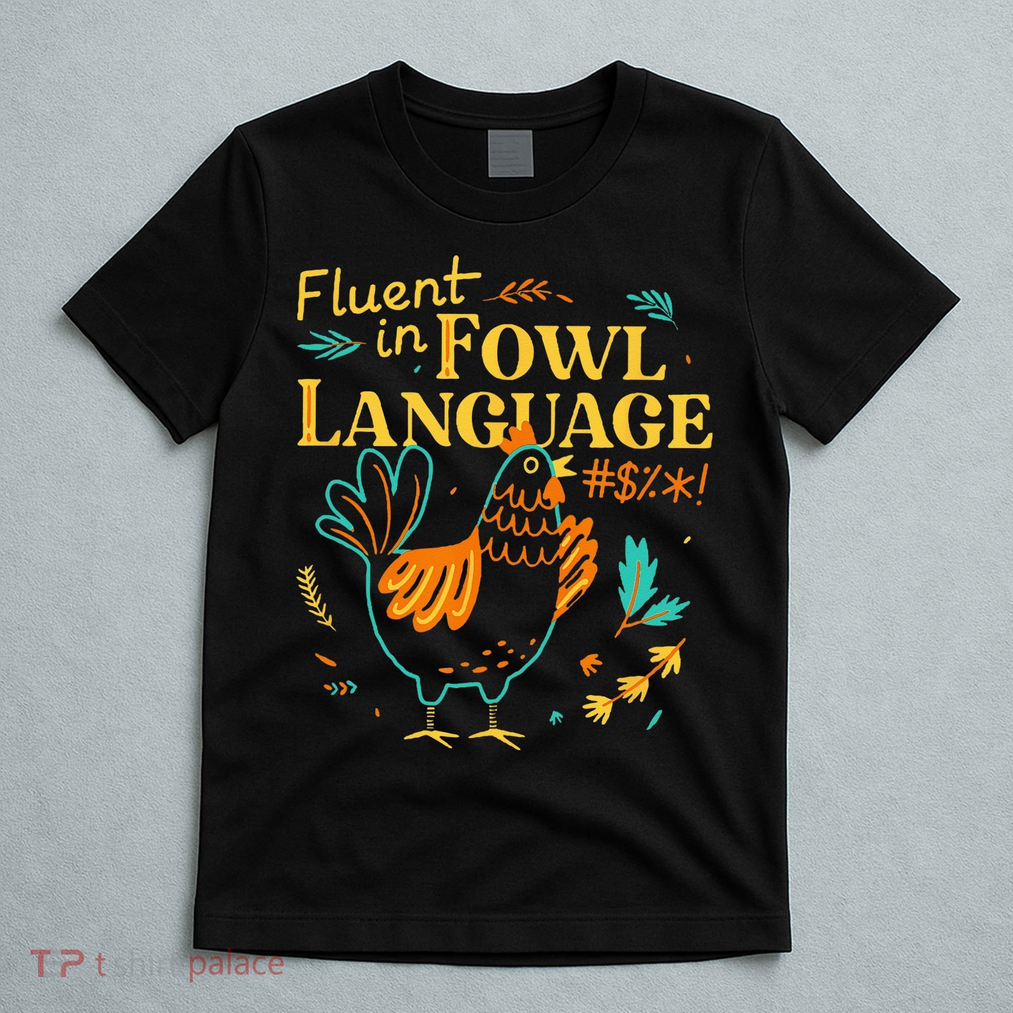 Fluent In Fowl Language Funny Novelty Chicken Lover T-Shirt