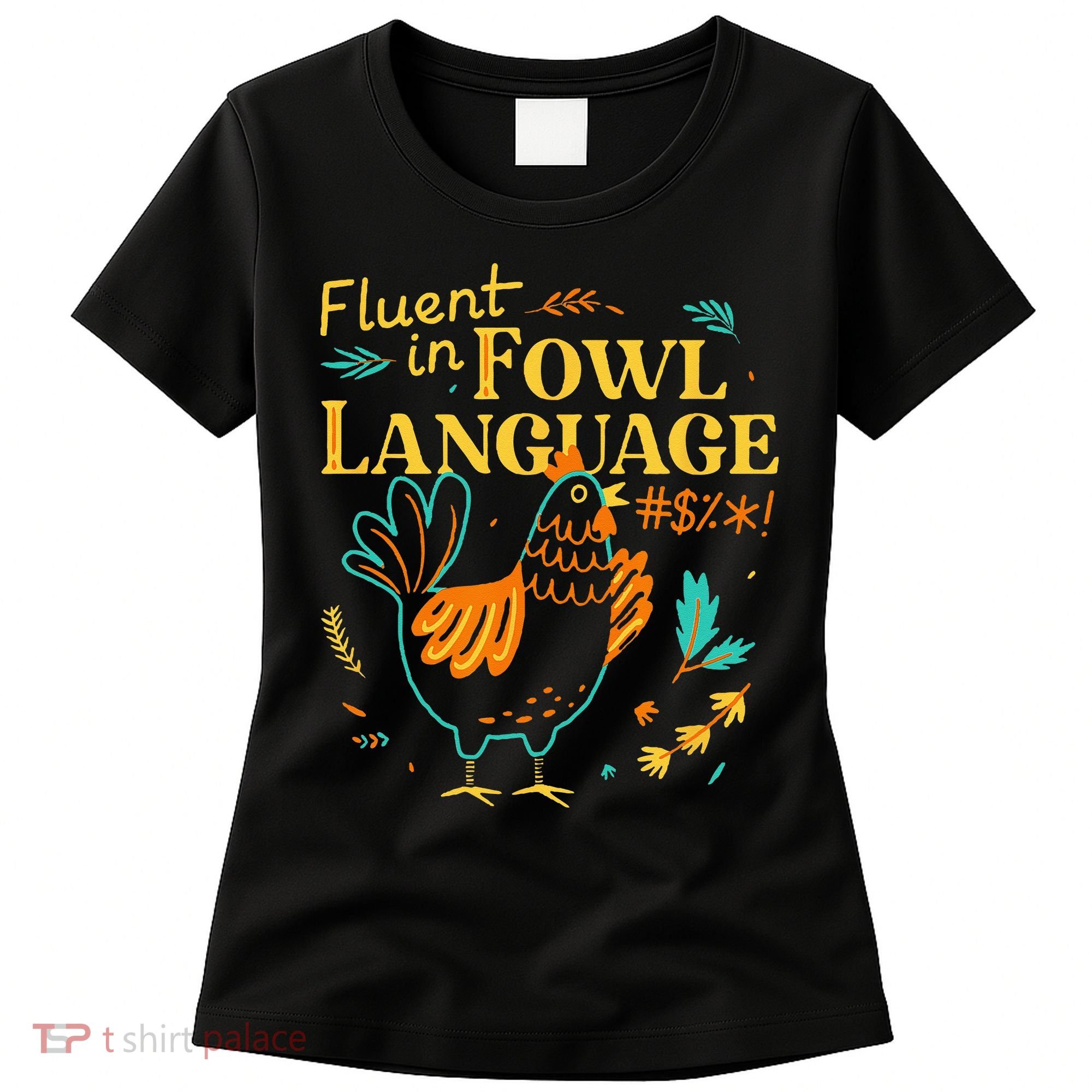 Fluent In Fowl Language Funny Novelty Chicken Lover Women's T-Shirt