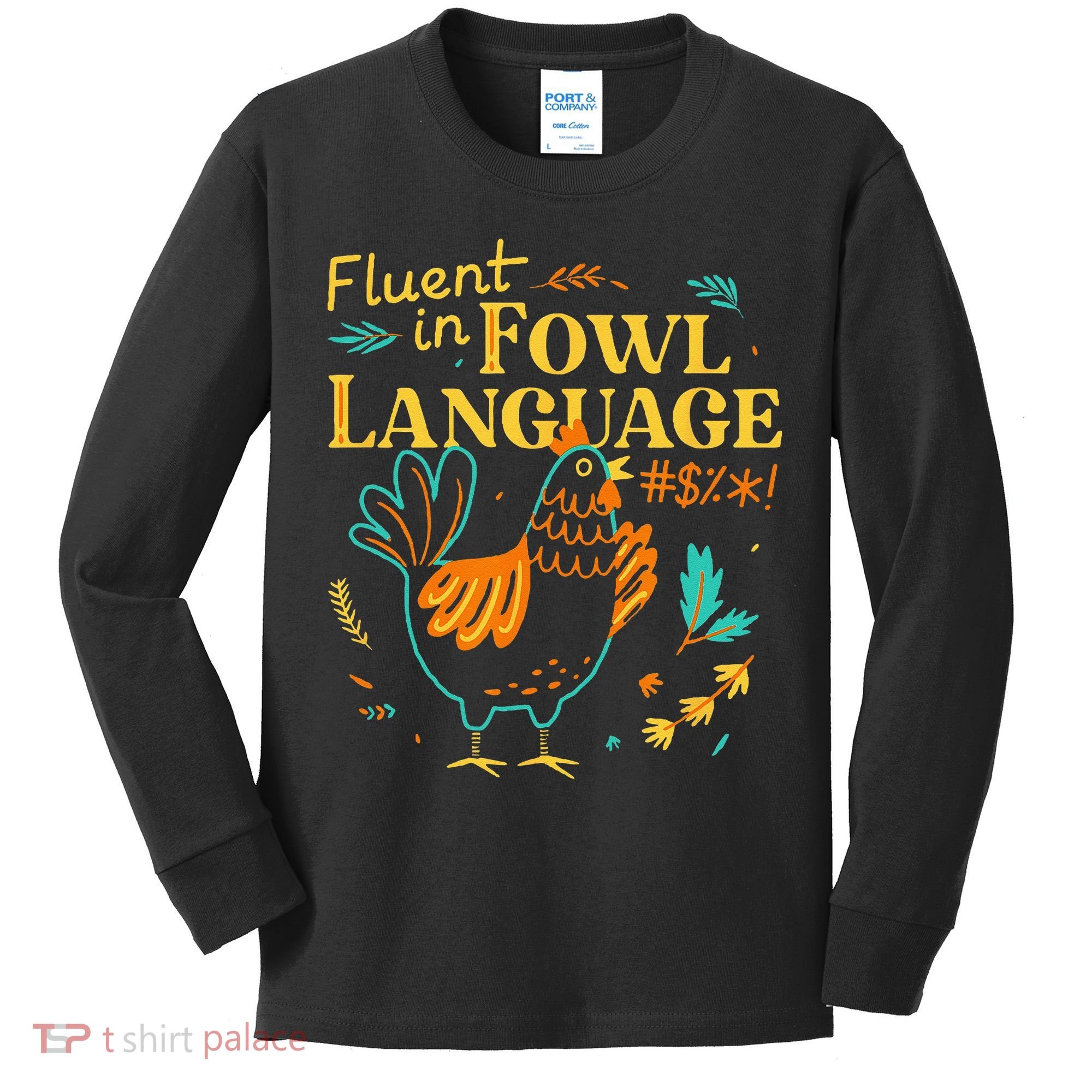 Fluent In Fowl Language Funny Novelty Chicken Lover Kids Long Sleeve Shirt