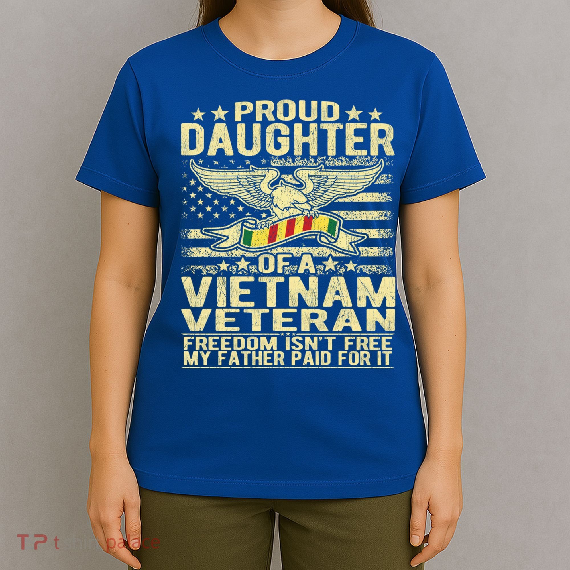 Freedom Isn't Free Proud Daughter Of A Vietnam Veteran Gift T-Shirt