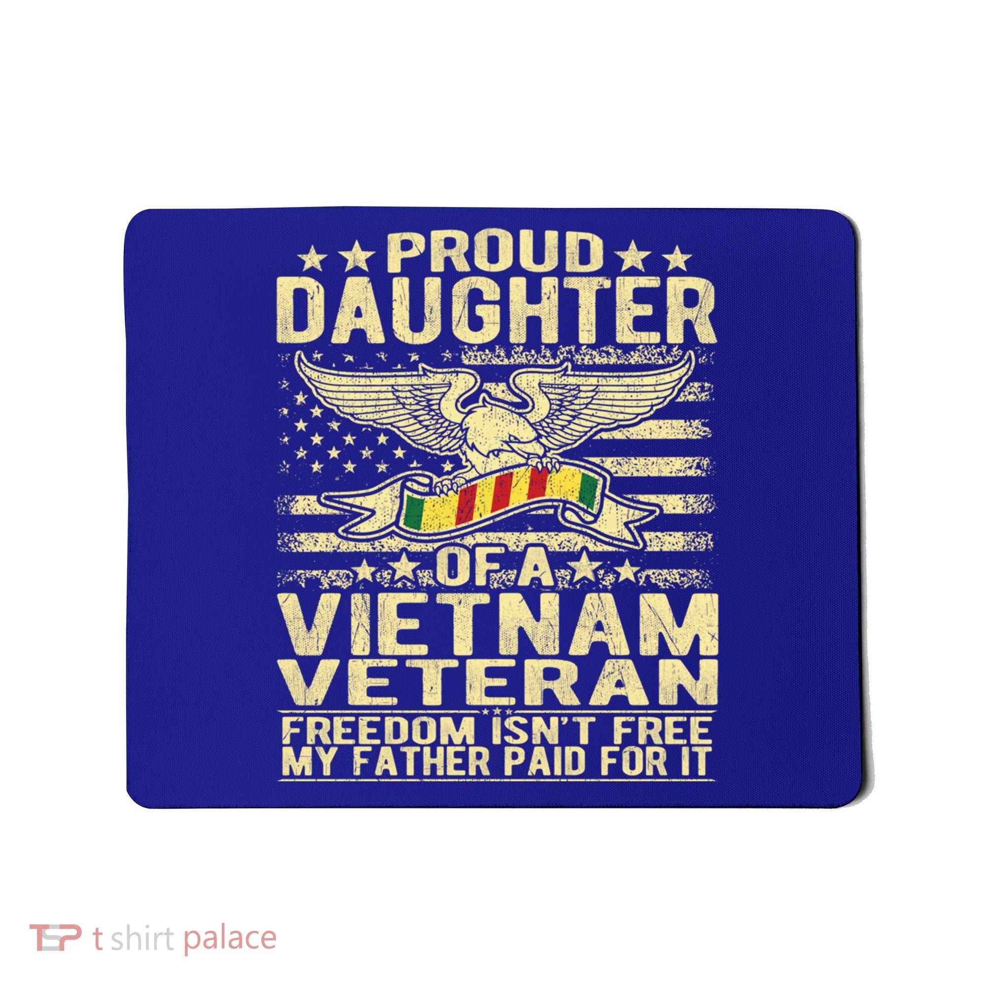 Freedom Isn't Free Proud Daughter Of A Vietnam Veteran Gift Mousepad