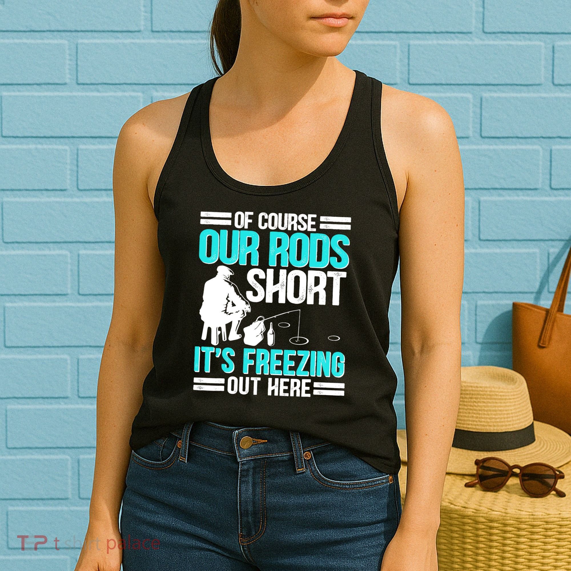 Funny Ice Fishing Of Course Our Rods Ice Fisherman Women's Tank Top