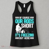 Funny Ice Fishing Of Course Our Rods Ice Fisherman Women's Tank Top thumb 3