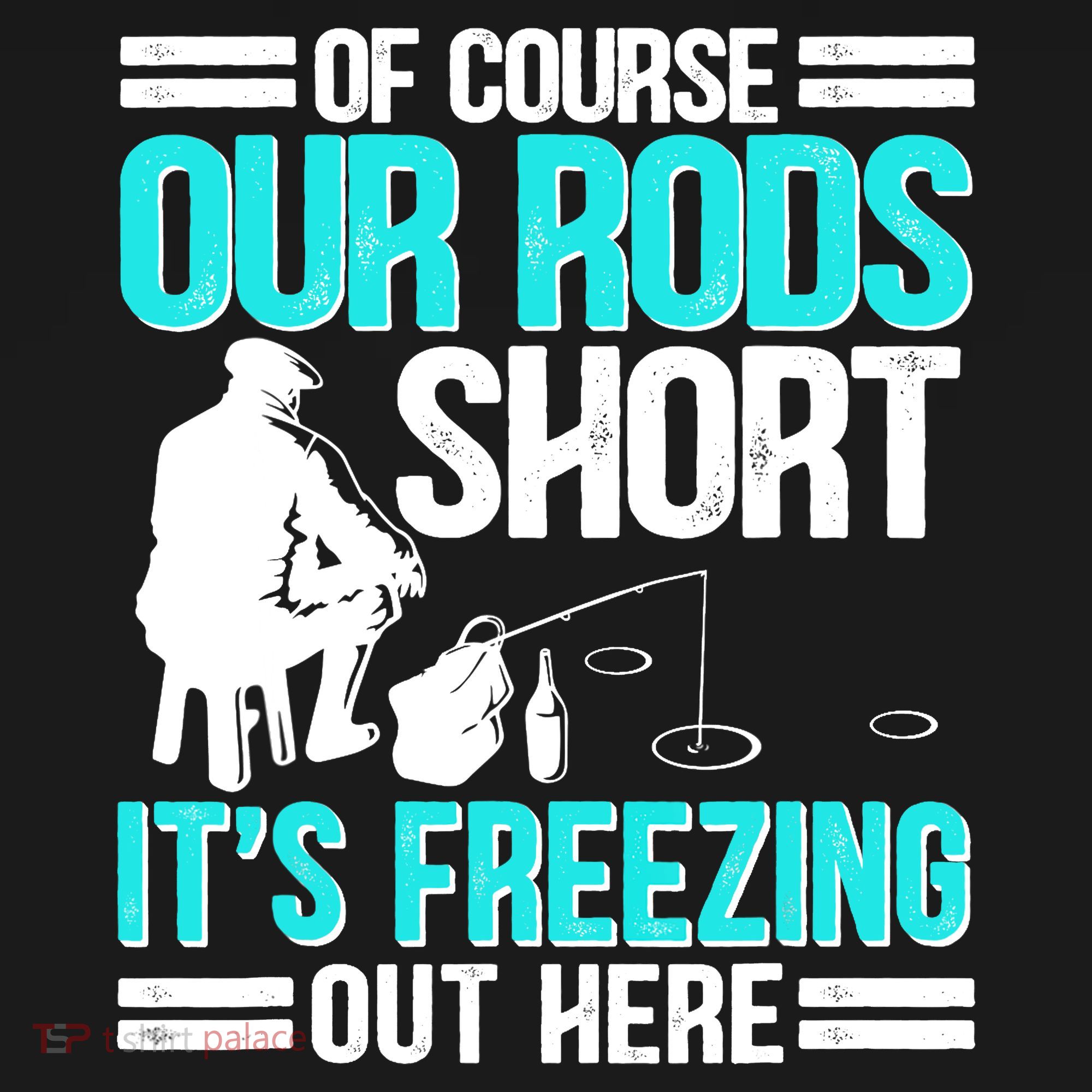 Funny Ice Fishing Of Course Our Rods Ice Fisherman Women's Tank Top