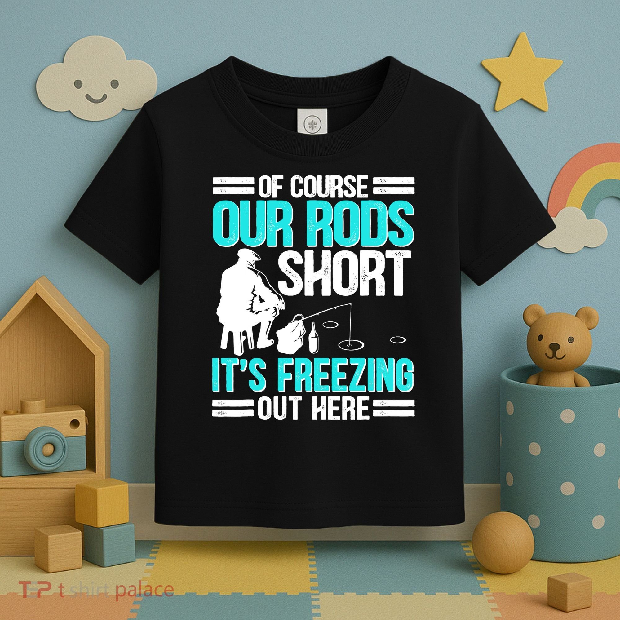 Funny Ice Fishing Of Course Our Rods Ice Fisherman Toddler T-Shirt