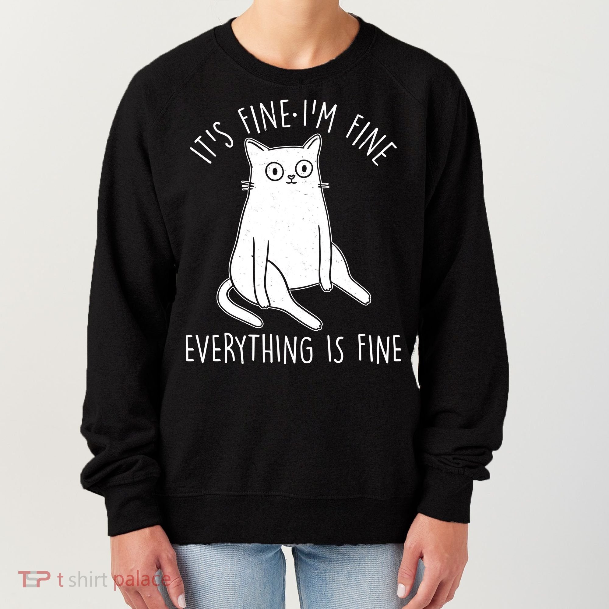 Funny It's Fine I'm Fine Everything Is Fine Women's Sweatshirt