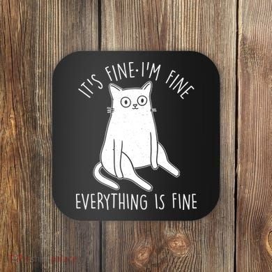 Funny It's Fine I'm Fine Everything Is Fine Coaster