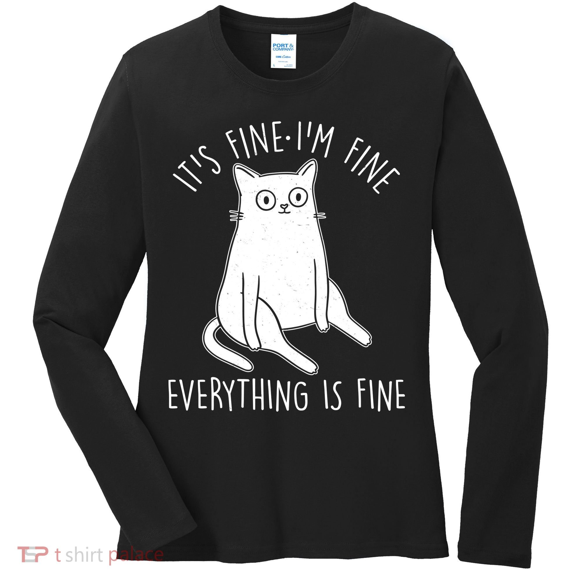 Funny It's Fine I'm Fine Everything Is Fine Women's Long Sleeve Shirt