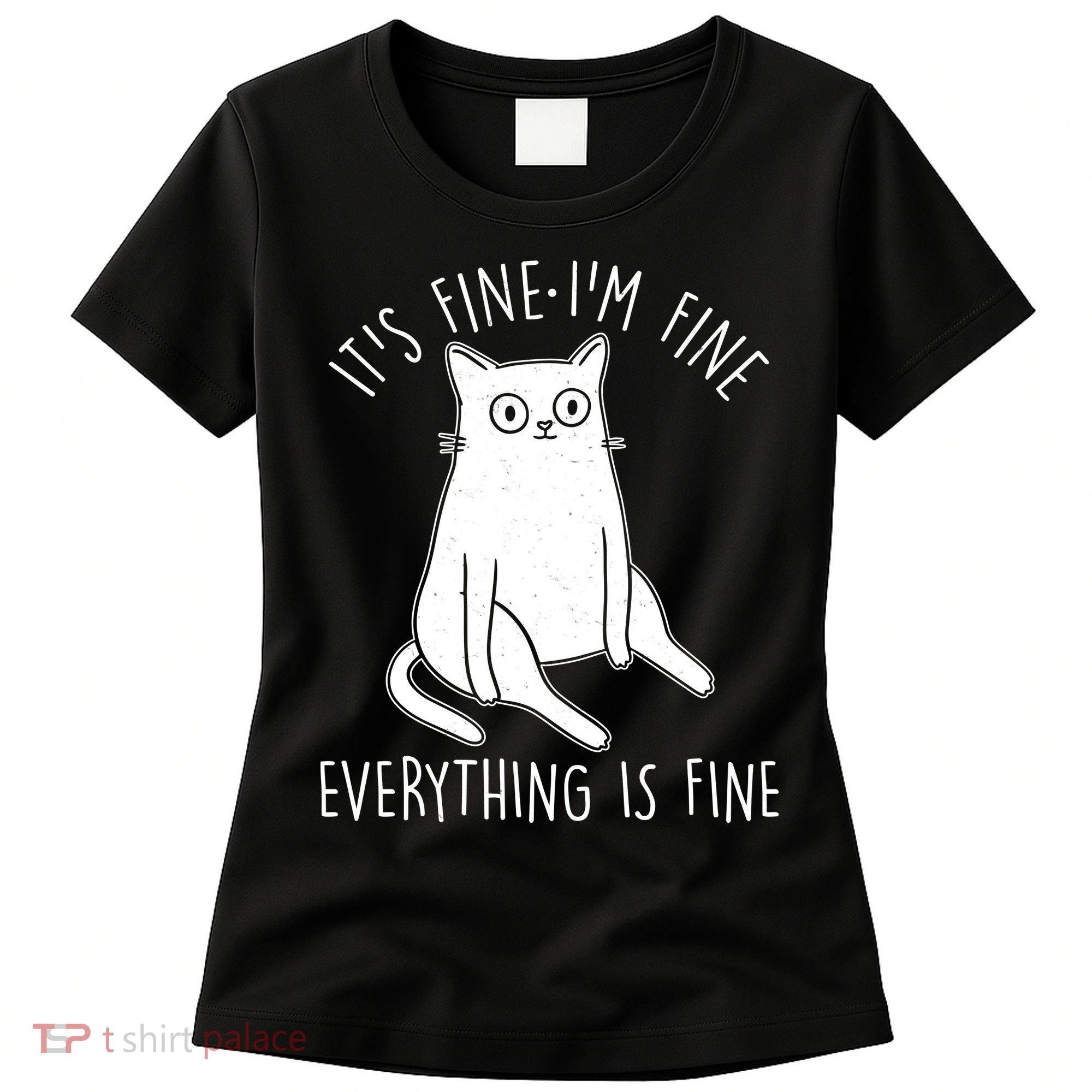 Funny It's Fine I'm Fine Everything Is Fine Women's T-Shirt