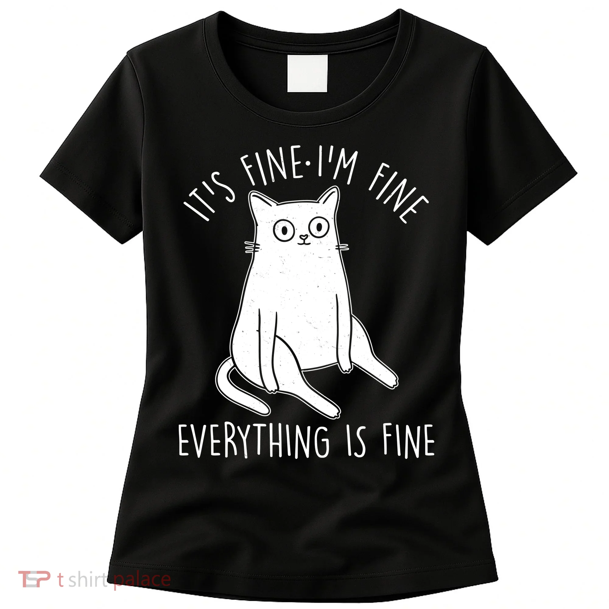 Funny It's Fine I'm Fine Everything Is Fine Women's T-Shirt